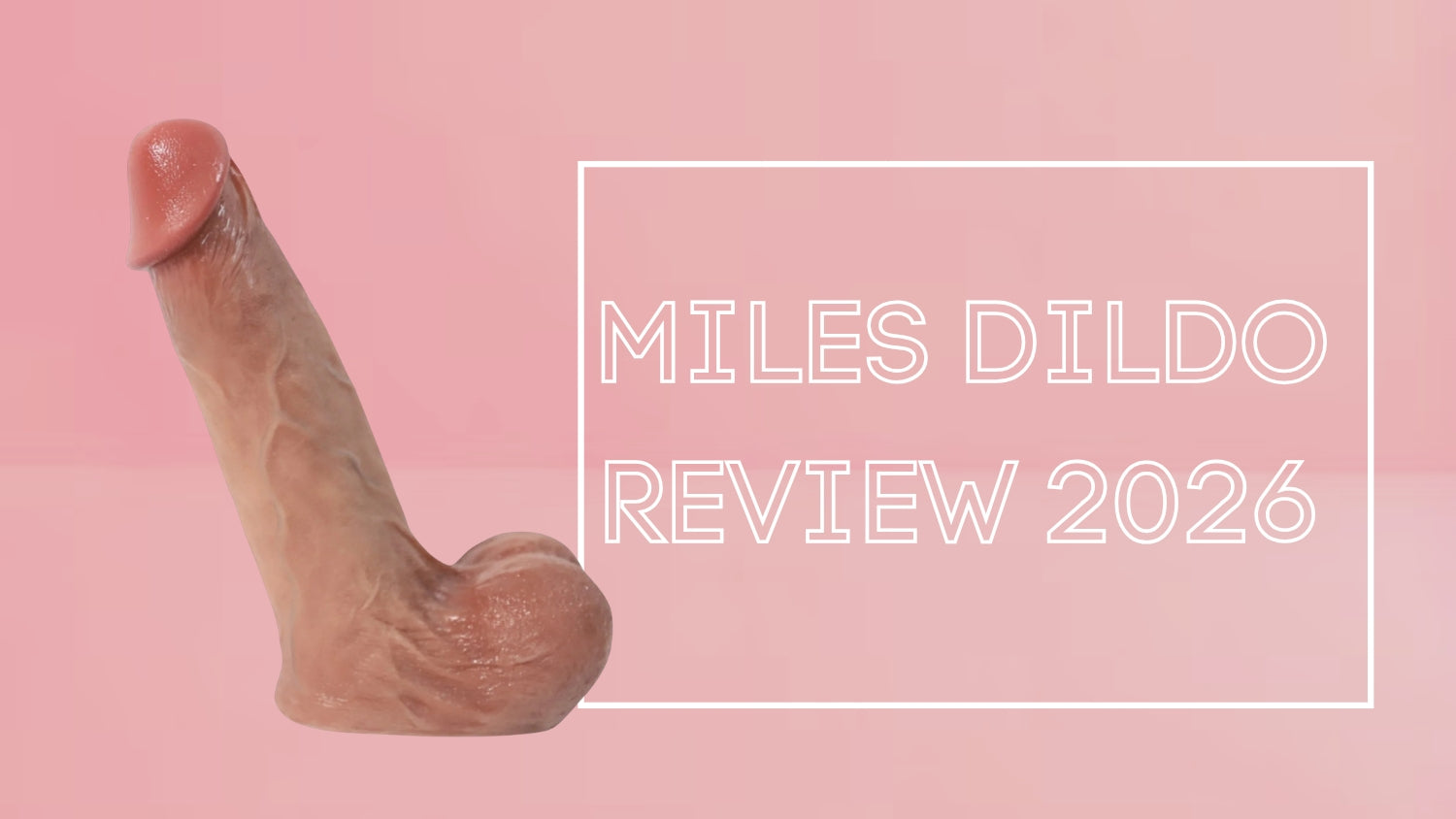 Miles dildo review